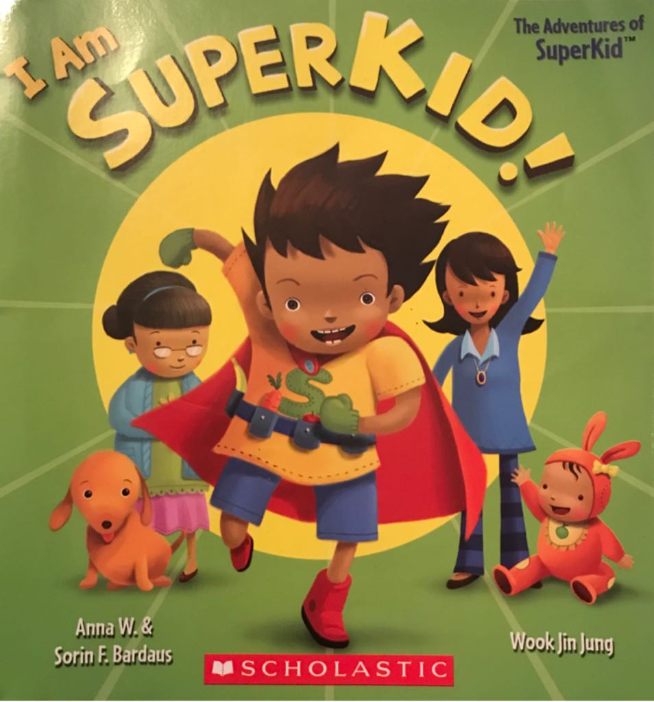 I Am Super Kid! - Anna W. (Scholastic Inc.) book collectible [Barcode 9780545619035] - Main Image 1