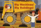 Big Machines! Big Buildings!