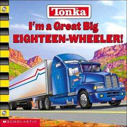 I’m A Great Big Eighteen- Wheeler!