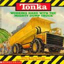 Tonka: Working Hard with the Mighty Dump Truck
