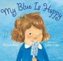 My Blue Is Happy - Jessica Young (Candlewick Press) book collectible [Barcode 9780763651251] - Main Image 1