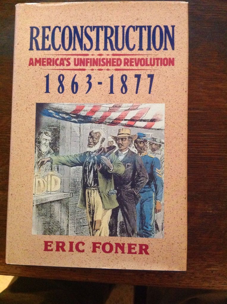 Reconstruction: America’s Unfinished Revolution, 1863-1877