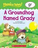 Phonics Tales: A Groundhog Named Grady