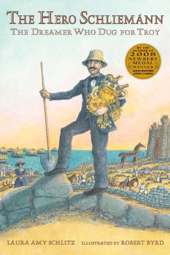 The Hero Schliemann: The Dreamer Who Duh For Troy