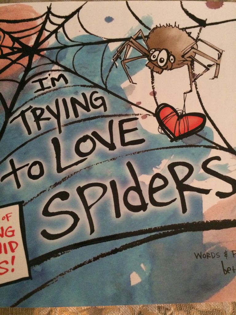 I’m Trying To Love Spiders