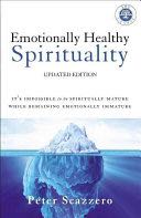 Emotionally Healthy Spirituality: It’s Impossible to Be Spiritually Mature, While Remaining Emotionally Immature