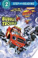 Bubble Trouble! (Blaze and the Monster Machines) - Mary Tillworth (Random House Books for Young Readers) book collectible [Barcode 9781101936801] - Main Image 1