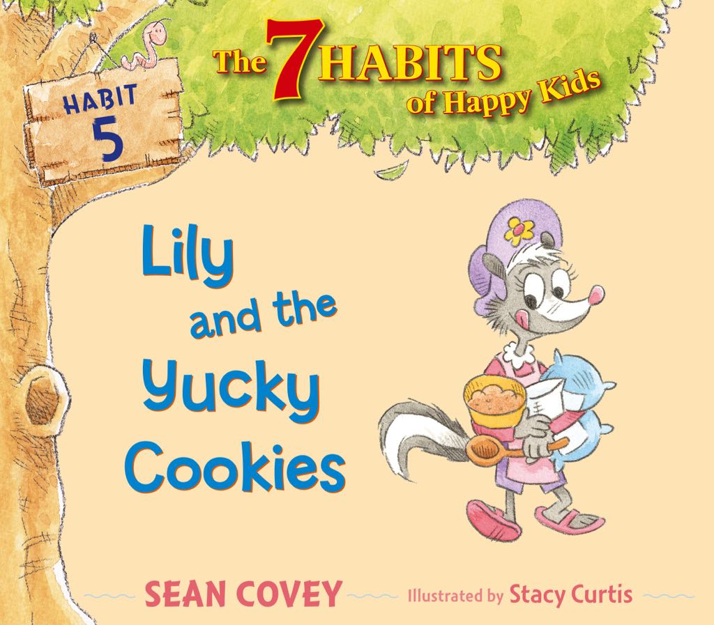 The 7 Habits of Happy Kids Habit 5: Lily and the Yucky Cookies
