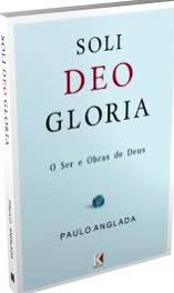 Soli Deo Gloria - Paulo Anglada (Knox Publicacoes - Paperback) book collectible [Barcode 9788561184018] - Main Image 2