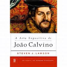 A Arte Expositiva De Joao Calvino - Steven J. Lawson (Editora Fiel - Paperback) book collectible [Barcode 9788599145487] - Main Image 2