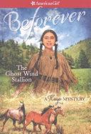 Ghost Wind Stallion, The - Juliana Kolesova (American Girl Publishing Incorporated) book collectible [Barcode 9781609587574] - Main Image 1
