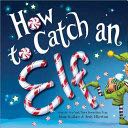 How to Catch an Elf - Adam Wallace (Sourcebooks Jabberwocky - Hardcover) book collectible [Barcode 9781492646310] - Main Image 1