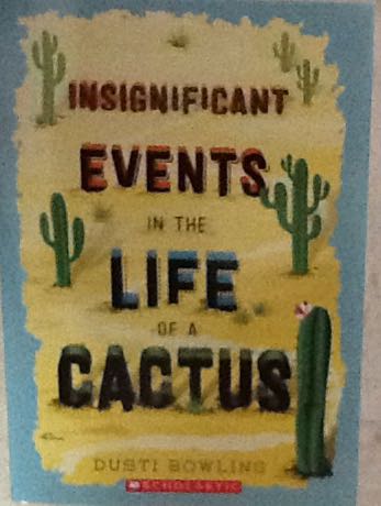 Insignificant Events In The Life Of A Cactus - Dusti Bowling (Scholastic Inc) book collectible [Barcode 9781338263428] - Main Image 1