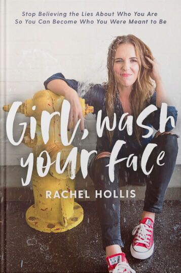 Girl, Wash Your Face: Stop Believing the Lies About Who You Are so You Can Become Who You Were Meant to Be