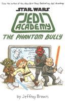 Jedi Academy #3: The Phantom Bully - Jeffrey Brown (Scholastic Inc - Paperback) book collectible [Barcode 9781407145013] - Main Image 1