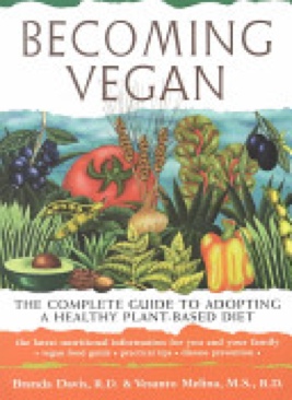 Becoming Vegan: The Complee Guide to Adopting a Healthy-Plant Based Diet