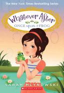 Whatever After: Once Upon a Frog #8
