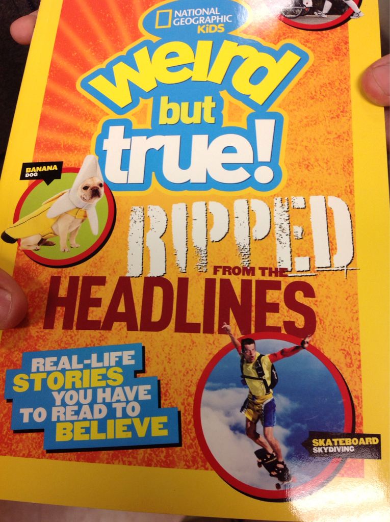 Weird But True! Ripped From The Headlines