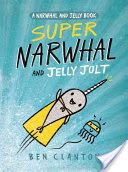 Super Narwhal And Jelly Jolt