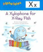 A Xylophone for X-Ray Fish - Liza Charlesworth (Scholastic Inc.) book collectible [Barcode 9780439165471] - Main Image 1