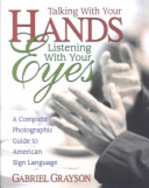 Talking with Your Hands, Listening with Your Eyes