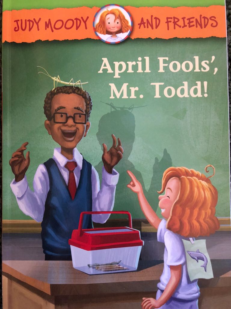 Just Moody and Friends April Fools’, Mr. Todd!