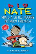 Big Nate - What’s A Little Noogie Between Friends? - Lincoln Peirce (- Paperback) book collectible [Barcode 9781449462291] - Main Image 1