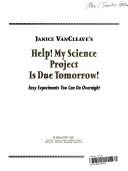 Janice VanCleave’s help! my science project is due tomorrow! - Janice Pratt VanCleave book collectible [Barcode 9780439490412] - Main Image 1