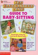 The Baby-Sitters Club Guide to Baby-Sitting