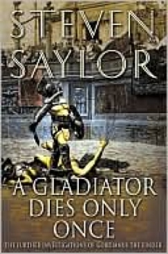 A Gladiator Dies Only Once : The Further Investigations of Gordianus the Finder