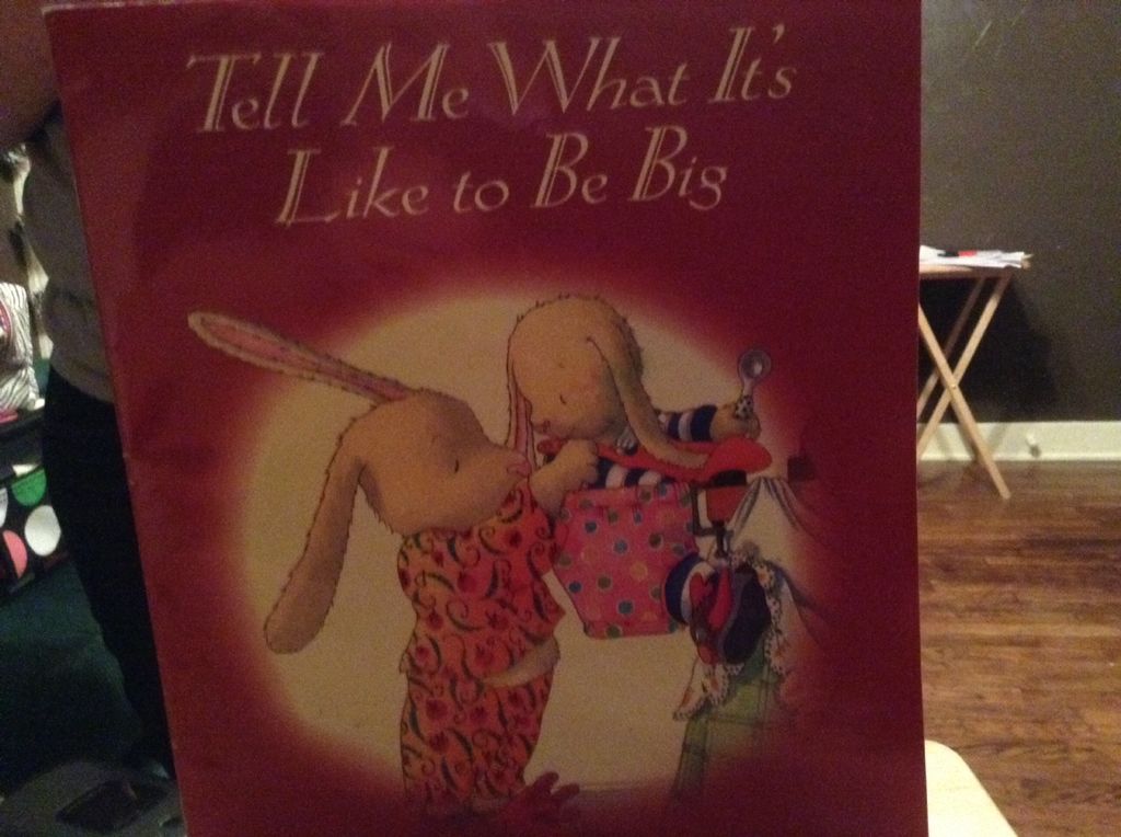 Tell Me What It’s Like To Be Big