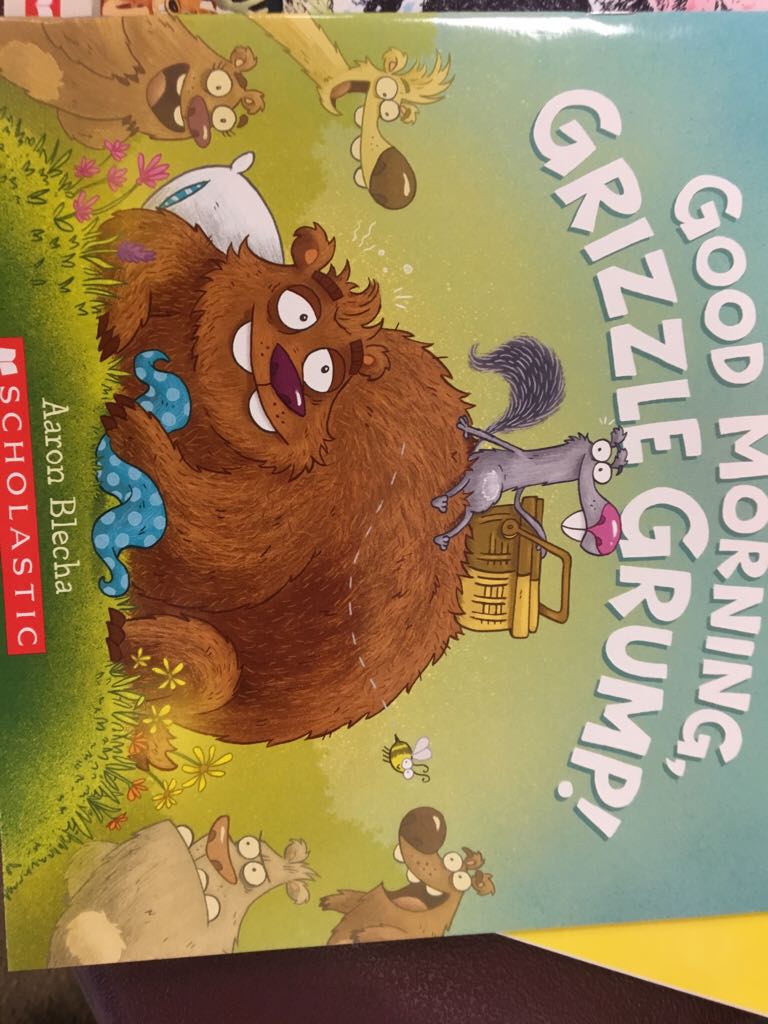 Good Morning, Grizzle Grump!