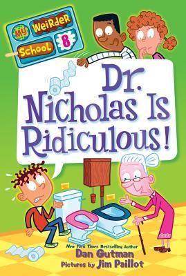 My Weirder School #8: Dr. Nicholas is Ridiculous - Dan Gutman (Scholastic, Inc. - Paperback) book collectible [Barcode 9780545640145] - Main Image 1