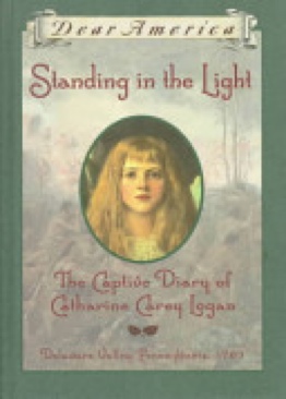 Standing In The Light: The Captive Diary Of Catherine Carey Logan