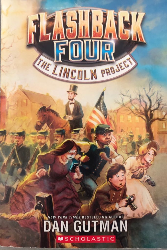 Flashback Four The Lincoln Project - Dan Gutman (A Scholastic Press) book collectible [Barcode 9781338212693] - Main Image 1