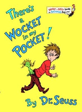 There’s A Wocket In My Pocket!