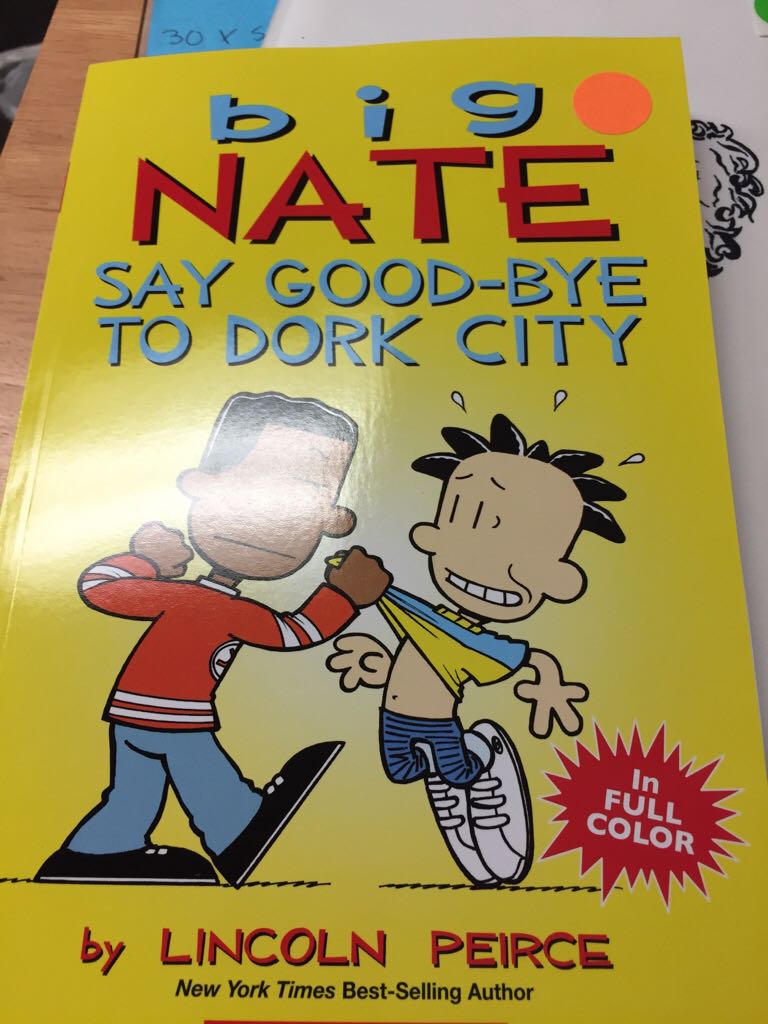 Big Nate Say Good-Bye To Dork City - Lincoln Peirce book collectible [Barcode 9780545912853] - Main Image 1