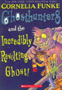 Ghosthunters And The Incredibly Revolting Ghost! (Book 1)
