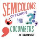 Semicolons, Cupcakes, and Cucumbers