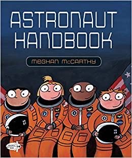 Astronaut Handbook - Meghan McCarthy (Random House Children’s Books - Paperback) book collectible [Barcode 9780399555466] - Main Image 1