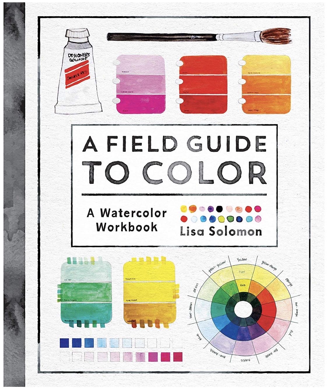 Field Guide to Watercolor: A Watercolor Workbook, A