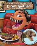 What If You Had T. Rex Teeth!? - Sandra Markle (Scholastic Inc. - Paperback) book collectible [Barcode 9781338271393] - Main Image 1