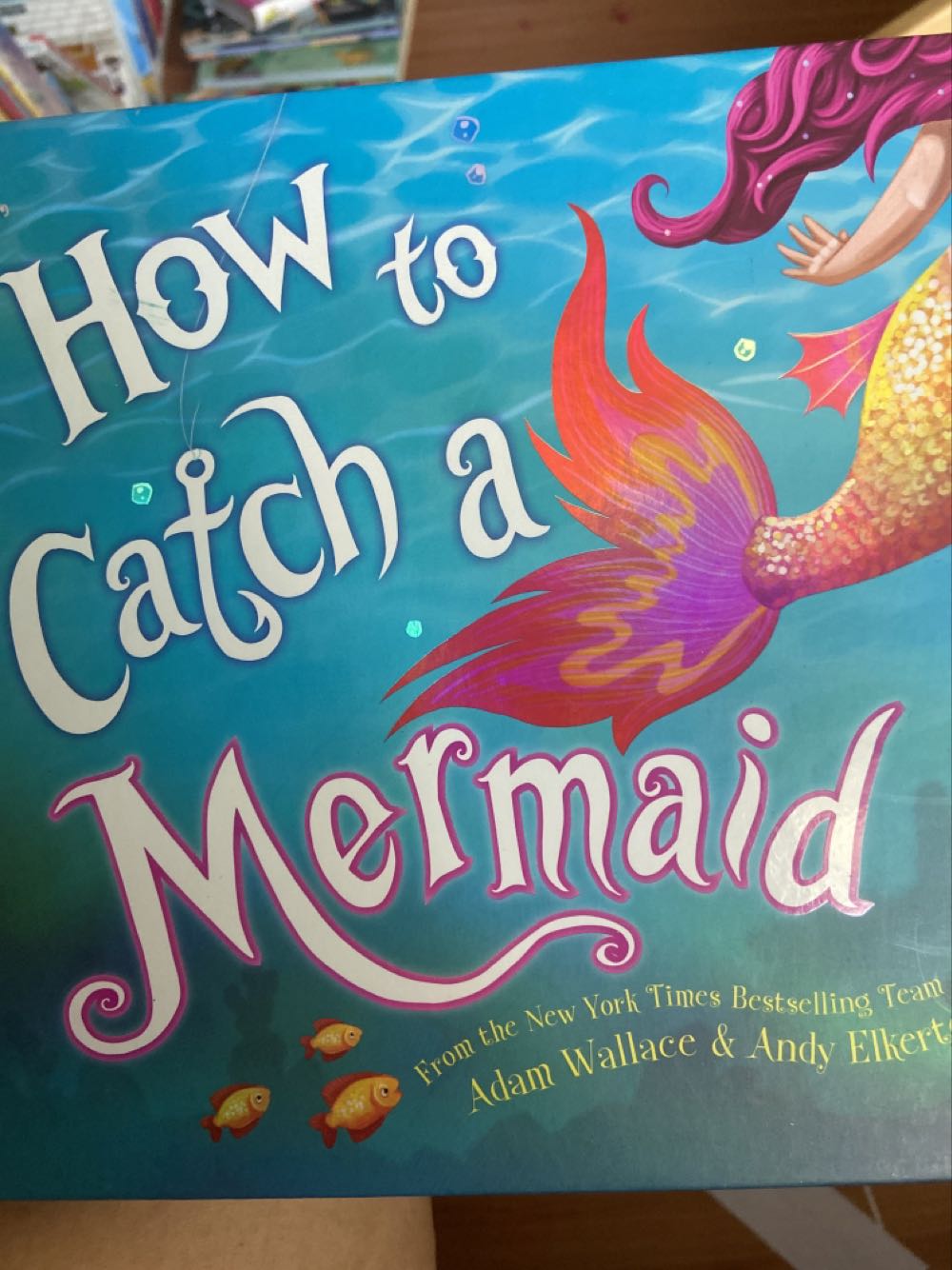 How To Catch A Mermaid - Adam Wallace (Sourcebooks Jabberwocky - Hardcover) book collectible [Barcode 9781492662471] - Main Image 1
