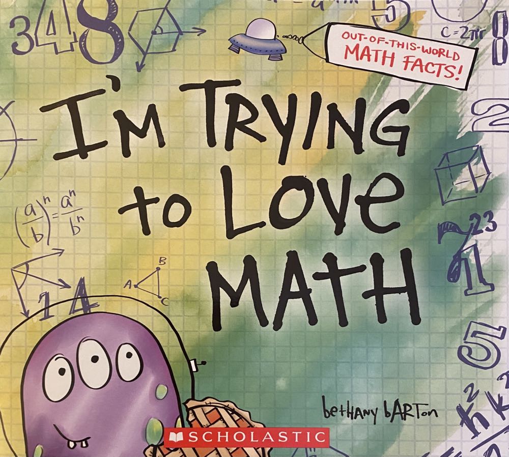 I’m Trying to Love Math - Bethany Barton (Scholastic Inc. - Paperback) book collectible [Barcode 9781338717617] - Main Image 1