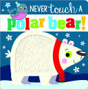 Never Touch a Polar Bear! - Rosie greening (Never Touch a) book collectible [Barcode 9781789478884] - Main Image 1