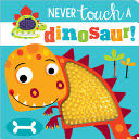 Never Touch a Dinosaur!