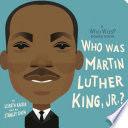 Who Was Martin Luther King, Jr. ?: a Who Was? Board Book