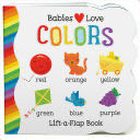 Babies Love Colors - Michelle Rhodes-conway (Chunky Lift a Flap) book collectible [Barcode 9781680523201] - Main Image 1