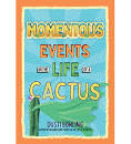 Momentous Events In The Life Of A Cactus