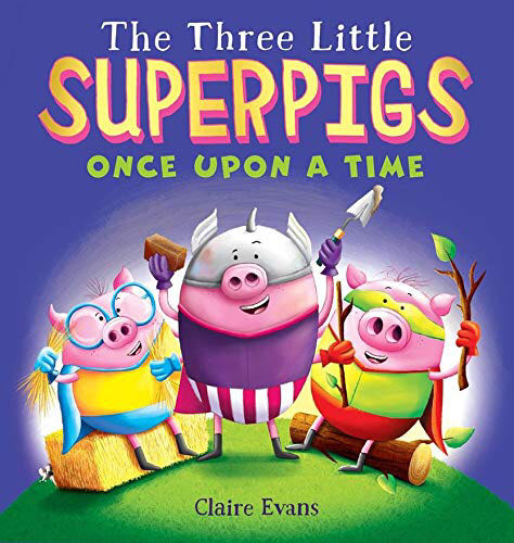 The Three Little Super pigs Once Upon A Time - Claire Evans (A Scholastic Press - Paperback) book collectible [Barcode 9781338532241] - Main Image 1